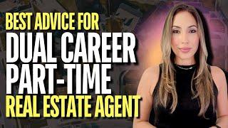 BEST Advice for Part-Time Real Estate Agents Who are Dual Career