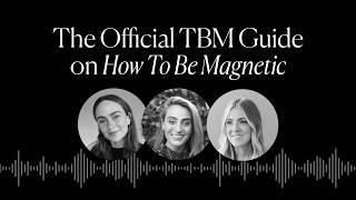 The Official TBM Guide on How To Be Magnetic | Ep. 319