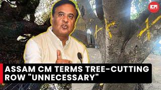 Assam CM terms controversy over cutting down of age-old trees at Dighalipukhuri as “unnecessary”