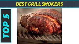 Best Grill Smokers 2023 - Top 5 Grill Smokers