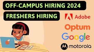 Off Campus Jobs 2024: Google, Adobe, Optum, Motorola Hiring Freshers | Batch 2026 - 2020 | Lets Code