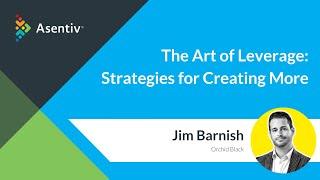 The Art Of Leverage with Jim Barnish - Presented by Tiffanie Kellog