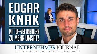 Edgar Knak im Interview: So wichtig sind gute Closer | UnternehmerJournal TV