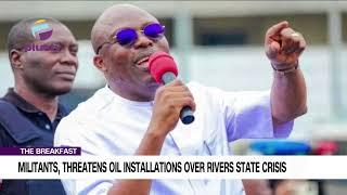 Militants, Threatens Oil Installations Over Rivers State Crisis