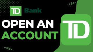 How to Open An Account on TD Bank