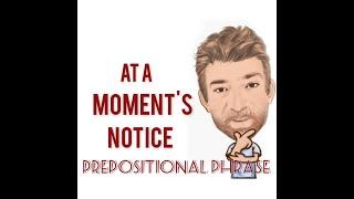 At a Moment's Notice - Prepositional Phrase (210) Origin -English Tutor Nick P