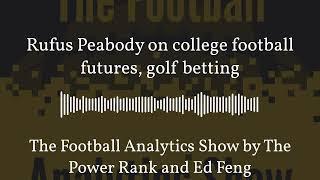 Rufus Peabody on college football futures, golf betting - The Football Analytics Show