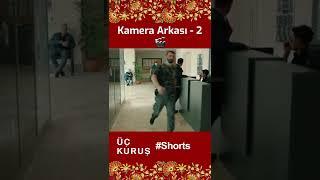 Üç Kuruş | Kamera Arkası - 2 ️ #shorts