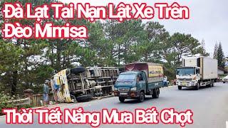 Đà Lạt Tai Nạn Lật Xe Trên Đèo Mimosa, Trời Bớt Mưa Có Nắng