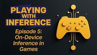 Ep 5: On-device Inference in Games