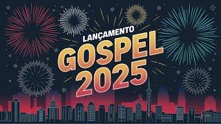 [ LANÇAMENTO GOSPEL 2025 ]Louvores de Adoração 2025 - Novos Louvores e Hinos Exclusivos! (OFICIAL)