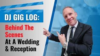 DJ GIG LOG: Behind The Scenes At A Wedding Ceremony & Reception