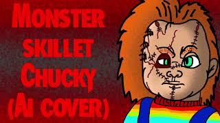 Monster - skillet , Chucky (Child’s Play - ai cover)