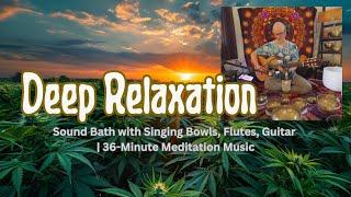 Deep Relaxation Sound Bath with Singing Bowls, Fretless Guitar & Flutes | 36-Minute Meditation Music