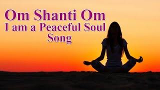 om shanti om I am a peaceful soul full song, with lyrics