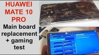 Huawei Mate 10 Pro main board replacement, gaming test