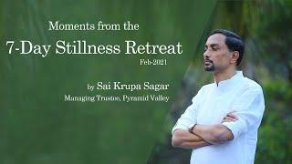 Moments from 7day Stillness Retreat - Feb 2021 by Sai Krupa Sagar