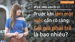 Nhà văn Di Li: Trước khi làm một việc cần rõ ràng: Cái giá phải trả là bao nhiêu?| Nhà báo Phan Đăng