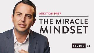 Auditioning with the 'Miracle' Mindset