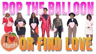 Ep 28 Pop the Balloon or Find Love (Atlanta Edition) - A Real One