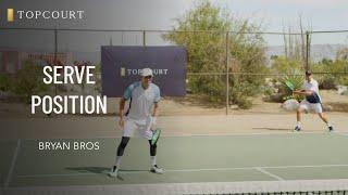 Bryan Brothers: Serve Position | TopCourt