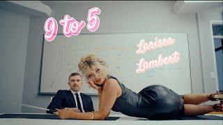 Larissa Lambert - 9 to 5 (Official Music Video)