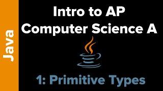 AP Computer Science Unit 1: Primitive Types