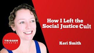 How I Left the Social Justice Cult - Keri Smith