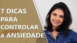 7 dicas para controlar a ansiedade • Psicologia • Casule Saúde e Bem-estar