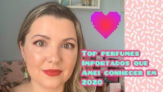 Perfumes IMPORTADOS que amei conhecer em 2020