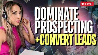 Struggling to Convert Leads? Dominate Prospecting & Close More Deals