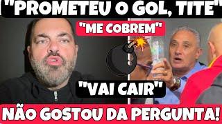 “E O GOL, TITE?”! O TITE PEDIU PARA SER COBRADO E EU APENAS QUESTIONEI E ELE NÃO GOSTOU! VAI CAIR!