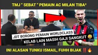 BIJAK‼️ INI ALASAN TMJ SAPU PEMAIN AC MILAN, WELCOME TO JDT SAMU CASTILLEJO 