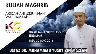 Kuliah Maghrib : Akidah Ahlus Sunnah Wal Jamaah (Ust Dr. Muhammad Yusry)