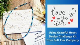 Love is in the Air Necklace Using Grateful Heart Design Challenge Kit from @SoftFlexCompany