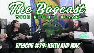 Bogcast Ep79: Keith & Mac