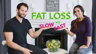 Is Slow Fat Loss or Fast Fat Loss Better?