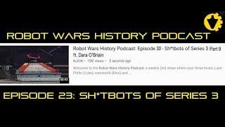 Robot Wars History Podcast: Episode 23 - Sh*tbots of Series 3