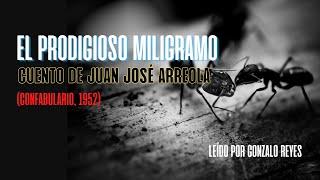 El Prodigioso Miligramo - Juan José Arreola (Audiocuento)