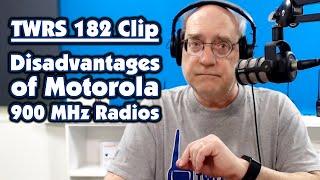 Disadvantages of Motorola 900 MHz Radios | TWRS 182 Clip