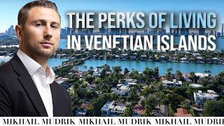 What are Venetian Islands? Miami Beach Real Estate | Mikhail Mudrik