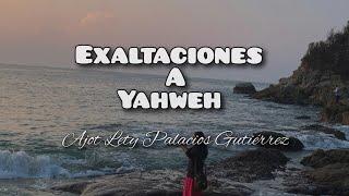 Exaltaciones a Yahweh - Ajot Lety Palacios Gutiérrez