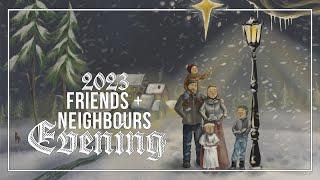 (Updated) Friends and Neighbours Evening 2023