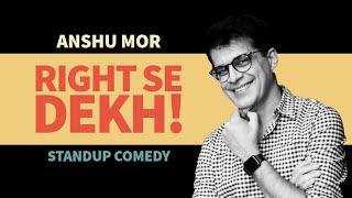 Right Se Dekh - Stand up comedy by Anshu Mor