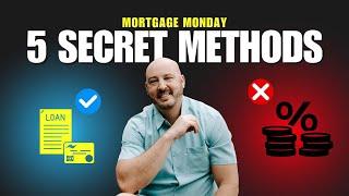 Five Secret Methods | Mortgage Monday