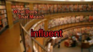 What does influent mean?