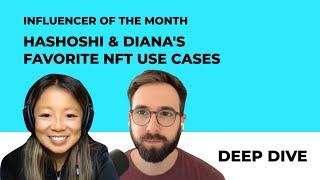 DEEP DIVE: Hashoshi & Diana's Favorite NFT Use Cases