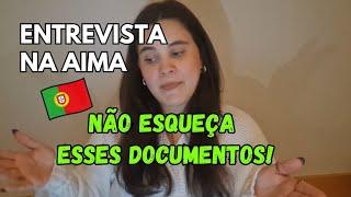 Como foi minha ENTREVISTA na AIMA em Portugal | Documentos importantes!