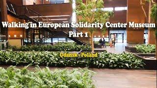 Walking in European Solidariaty Center Museum  - Part 1 - Gdansk - Poland