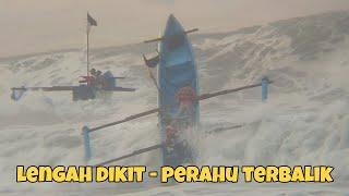  LENGAH DIKIT - TERBALIK || PERAHU NELAYAN TETAP EKSTRA HATI-HATI MELEWATI OMBAK BESAR ||